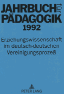 Jahrbuch Fuer Paedagogik 1992: Erziehungswissenschaft Im Deutsch-Deutschen Vereinigungsproze?