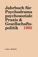 Jahrbuch Fur Psychodrama Psychosoziale Praxis & Gesellschaftspolitik 1995