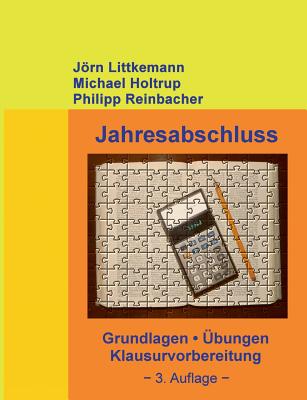 Jahresabschluss, 3. Auflage: Grundlagen, bungen, Klausurvorbereitung - Littkemann, Jrn, and Holtrup, Michael, and Reinbacher, Philipp