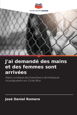 J'ai demand? des mains et des femmes sont arriv?es - Romero, Jos? Daniel