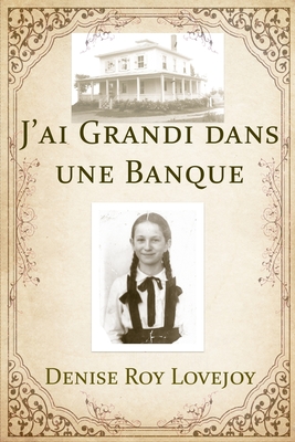 J'ai grandi dans une banque - Lovejoy, Denise Roy