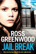 Jail Break: A shocking, page-turning prison thriller from Ross Greenwood