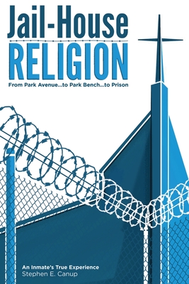 Jail-House Religion - Canup, Stephen E
