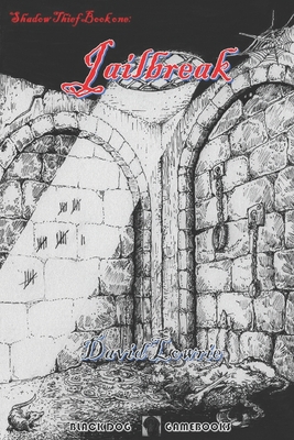 Jailbreak: (Shadow Thief Book One) - Lowrie, David
