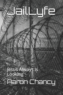 JailLyfe: Jesus Always Is Looking
