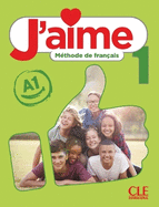 J'aime 1: Niveau A1 - Livre de l'?l?ve