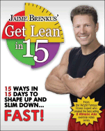 Jaime Brenkus' Get Lean in 15: 15 Ways in 15 Days to Shape Up and Slim Down... FAST!