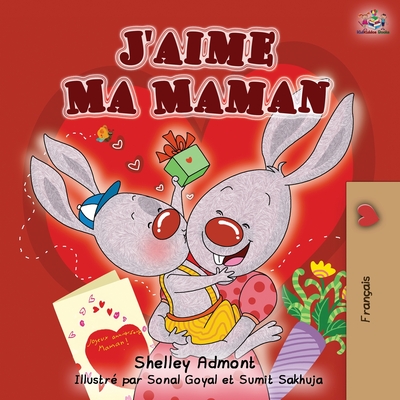 J'aime Ma Maman: I Love My Mom - French Edition - Admont, Shelley, and Books, Kidkiddos