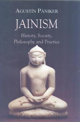 Jainism: History, Society, Philosophy and Practice - Paniker, Agustin