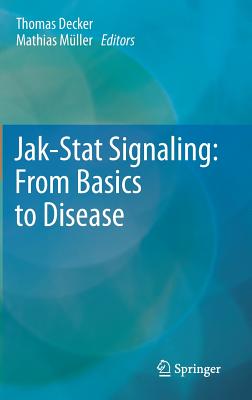 Jak-Stat Signaling : From Basics to Disease - Decker, Thomas (Editor), and Mller, Mathias (Editor)