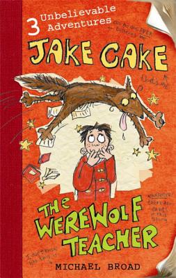 Jake Cake the Werewolf Teacher - Broad, Michael