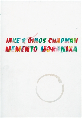 Jake & Dinos Chapman: Memento Moronika - Chapman, and Grner, Veit (Editor), and Schrader, Kristin (Editor)