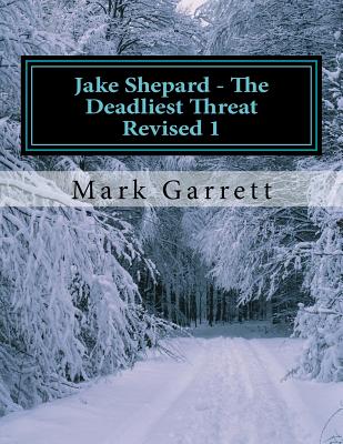 Jake Shepard - The Deadliest Threat Revised 1 - Garrett, Mark, Dr.