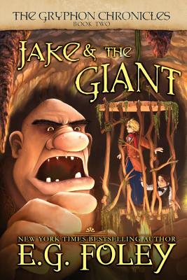 Jake & the Giant (the Gryphon Chronicles, Book 2) - Foley, E G