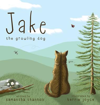 Jake the Growling Dog: A Children's Picture Book about the Power of Kindness, Celebrating Diversity, and Friendship. - Shannon, Samantha, and Sinclair, Parker