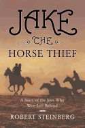 Jake the Horse Thief: A Story of the Jews Who Were Left Behind
