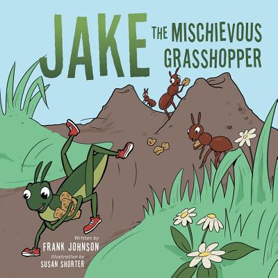 Jake The Mischievous Grasshopper - Johnson, Frank