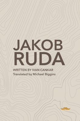 Jakob Ruda: A Drama in Three Acts - Biggins, Michael (Translated by), and Hyet, James (Editor)