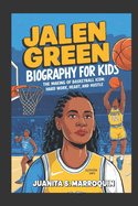 Jalen Green Biography for Kids: The Making of a Basketball Icon: Hard Work, Heaet and Hustle