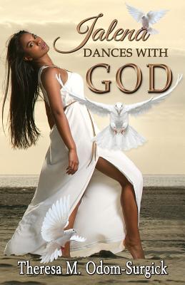 Jalena Dances with God - Surgick, Theresa M Odom