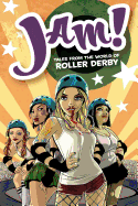 Jam!: Tales from the World of Roller Derby