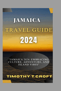 Jamaica 2024: "Jamaica 2024: Embracing Culture, Adventure, and Island Vibes"