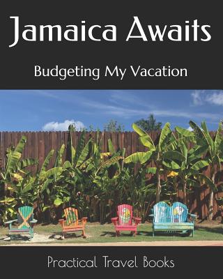 Jamaica Awaits: Budgeting My Vacation - Books, Practical Travel