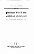 Jamaican Blood and Victorian Conscience: The Governor Eyre Controversy - Semmel, Bernard