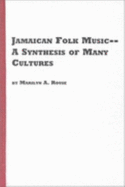 Jamaican Folk Music: A Synthesis of Many Cultures