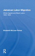 Jamaican Labor Migration: White Capital and Black Labor, 1850-1930
