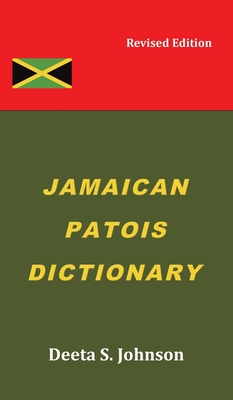 Jamaican Patois Dictionary: Revised Edition - Johnson, Deeta S.