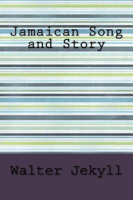 Jamaican Song and Story - Jekyll, Walter