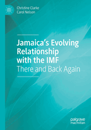 Jamaica's Evolving Relationship with the IMF: There and Back Again