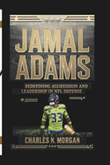 Jamal Adams: Redefining Aggression and Leadership in NFL Defense