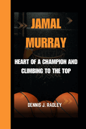 Jamal Murray: Heart of a Champion and Climbing to the Top