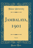 Jambalaya, 1901, Vol. 6 (Classic Reprint)