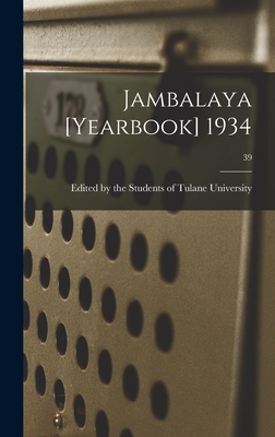 Jambalaya [yearbook] 1934; 39 - Edited by the Students of Tulane Univ (Creator)