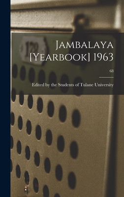 Jambalaya [yearbook] 1963; 68 - Edited by the Students of Tulane Univ (Creator)