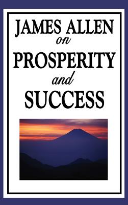 James Allen on Prosperity and Success - Allen, James