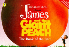 James and the Giant Peach: Book of the Film - Kirkpatrick, Karey, and Dahl, Roald