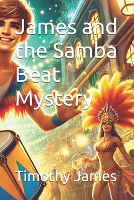 James and the Samba Beat Mystery - James, Timothy