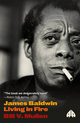James Baldwin: Living in Fire - Mullen, Bill V