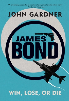 James Bond: Win, Lose or Die: A 007 Novel - Gardner, John, Mr.