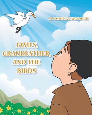 James, Grandfather, and the Birds - Cavanaugh, M Patricia