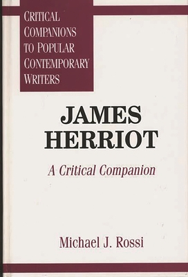 James Herriot: A Critical Companion - Herriot, James, and Rossi, Michael