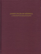 James Ingram Merrill: A Descriptive Bibliography