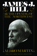 James J. Hill and the Opening of the Northwest