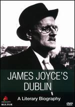 James Joyce's Dublin: A Literary Biography - Antony Sellers