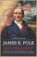 James K. Polk Biography: The Dark Horse Who Redefined a Nation