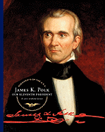 James K. Polk: Our Eleventh President